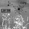 Lam Rim - I Cry... - Single